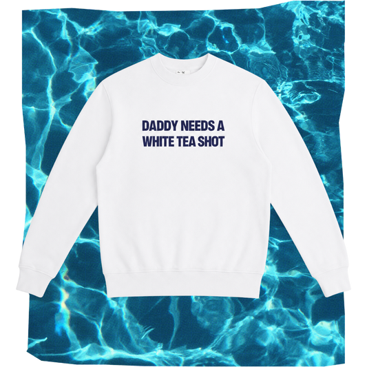 daddy needs a white tea shot heavyweight crew