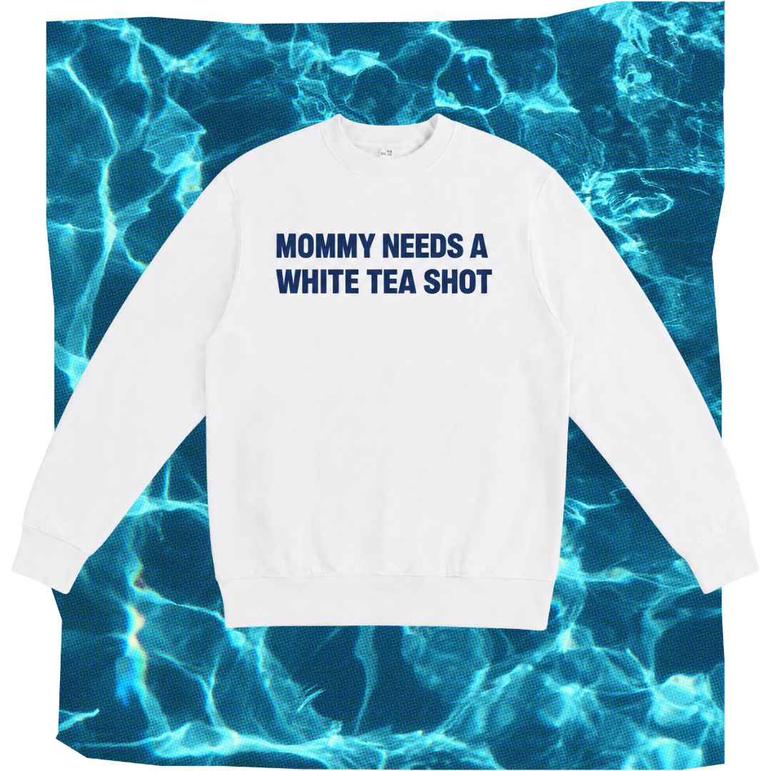 mommy needs a white tea shot heavyweight crew